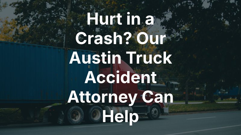 Austin Truck Accident Attorney